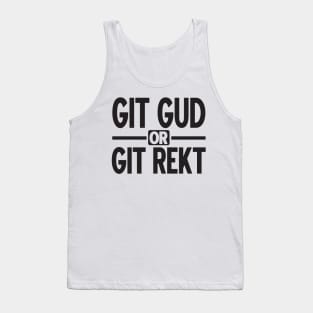 Gamer: GIT GUD OR GIT REKT Tank Top